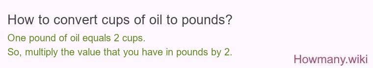 How to convert cups of oil to pounds?