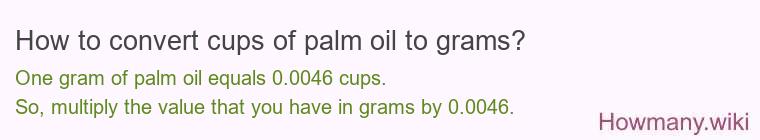 How to convert cups of palm oil to grams?