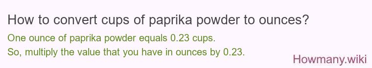 How to convert cups of paprika powder to ounces?