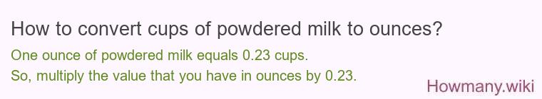 How to convert cups of powdered milk to ounces?