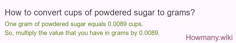 How to convert cups of powdered sugar to grams?