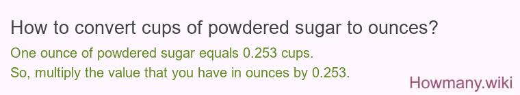 How to convert cups of powdered sugar to ounces?