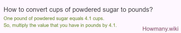 How to convert cups of powdered sugar to pounds?