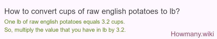 How to convert cups of raw english potatoes to lb?