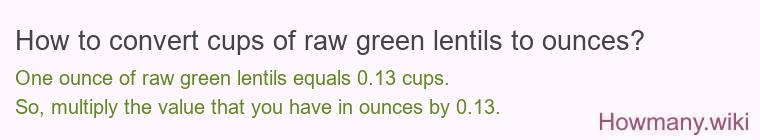 How to convert cups of raw green lentils to ounces?
