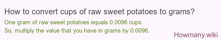 How to convert cups of raw sweet potatoes to grams?