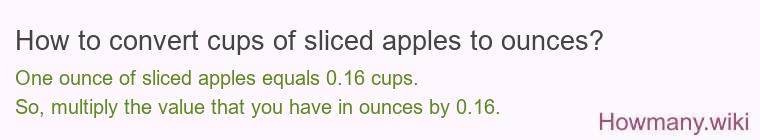 How to convert cups of sliced apples to ounces?