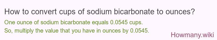 How to convert cups of sodium bicarbonate to ounces?