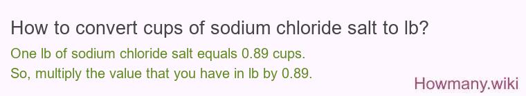 How to convert cups of sodium chloride salt to lb?