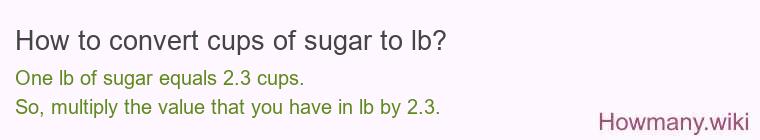 How to convert cups of sugar to lb?