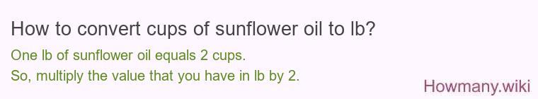 How to convert cups of sunflower oil to lb?