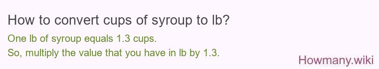 How to convert cups of syroup to lb?