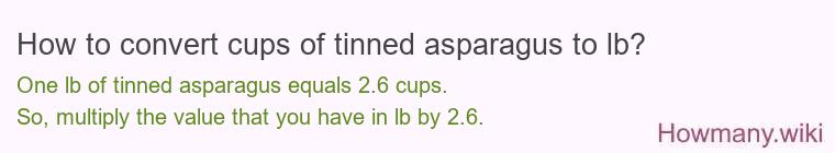 How to convert cups of tinned asparagus to lb?