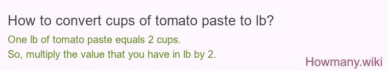How to convert cups of tomato paste to lb?