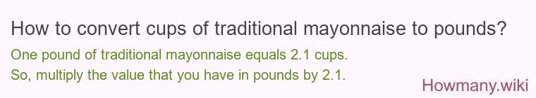 How to convert cups of traditional mayonnaise to pounds?