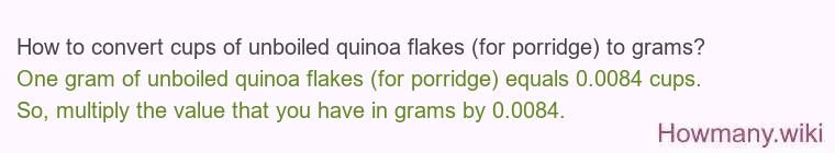 How to convert cups of unboiled quinoa flakes (for porridge) to grams?