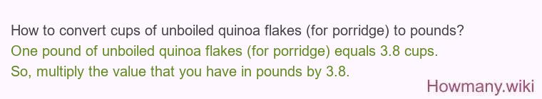How to convert cups of unboiled quinoa flakes (for porridge) to pounds?