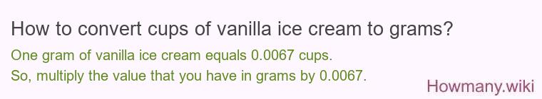 How to convert cups of vanilla ice cream to grams?