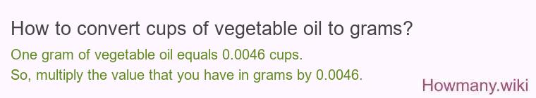 How to convert cups of vegetable oil to grams?