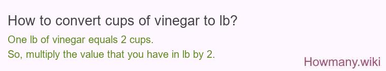 How to convert cups of vinegar to lb?