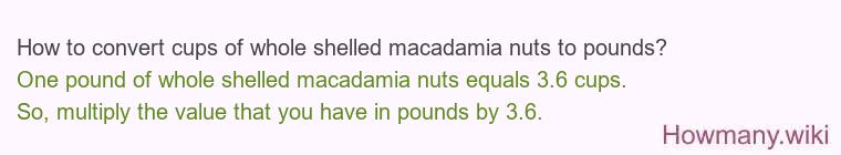 How to convert cups of whole shelled macadamia nuts to pounds?