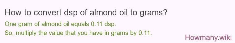How to convert dsp of almond oil to grams?