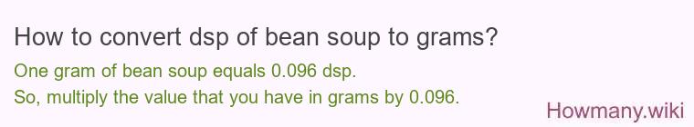 How to convert dsp of bean soup to grams?