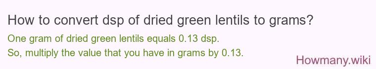 How to convert dsp of dried green lentils to grams?