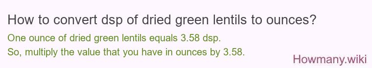 How to convert dsp of dried green lentils to ounces?