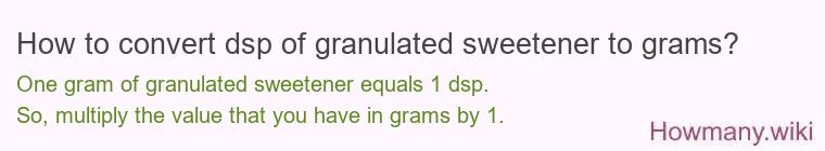 How to convert dsp of granulated sweetener to grams?