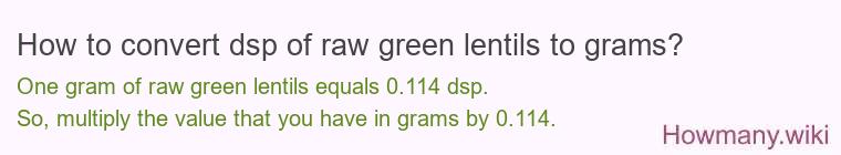 How to convert dsp of raw green lentils to grams?