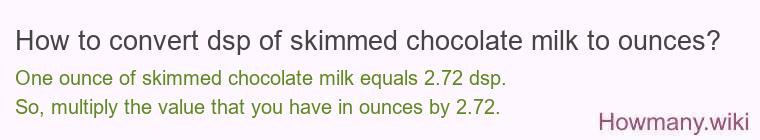 How to convert dsp of skimmed chocolate milk to ounces?