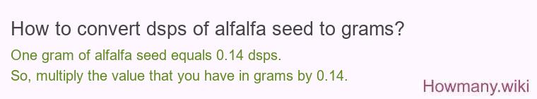 How to convert dsps of alfalfa seed to grams?