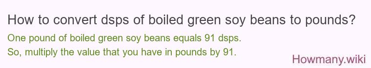 How to convert dsps of boiled green soy beans to pounds?