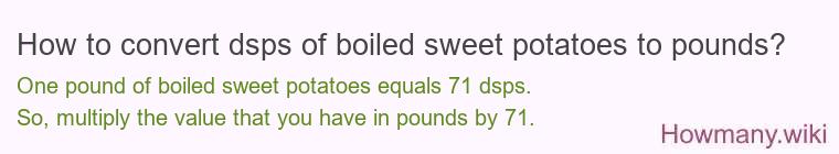 How to convert dsps of boiled sweet potatoes to pounds?