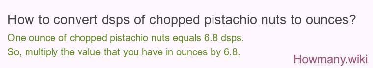 How to convert dsps of chopped pistachio nuts to ounces?