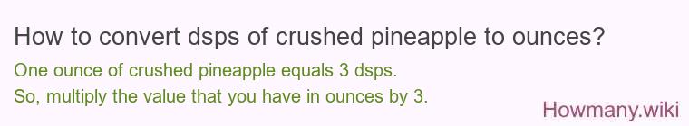 How to convert dsps of crushed pineapple to ounces?