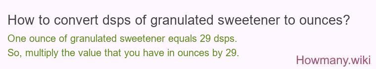 How to convert dsps of granulated sweetener to ounces?