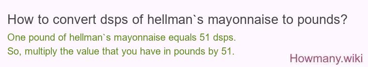 How to convert dsps of hellman`s mayonnaise to pounds?