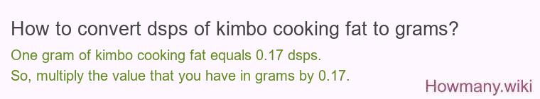How to convert dsps of kimbo cooking fat to grams?