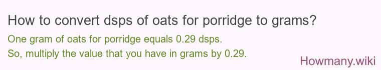 How to convert dsps of oats for porridge to grams?