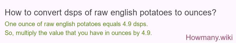 How to convert dsps of raw english potatoes to ounces?