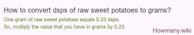 How to convert dsps of raw sweet potatoes to grams?