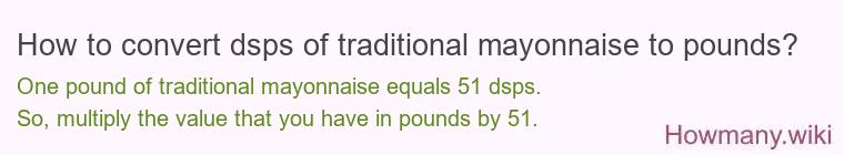 How to convert dsps of traditional mayonnaise to pounds?