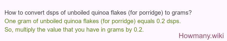 How to convert dsps of unboiled quinoa flakes (for porridge) to grams?