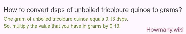 How to convert dsps of unboiled tricoloure quinoa to grams?