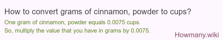 How to convert grams of cinnamon, powder to cups?