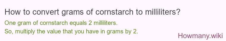 How to convert grams of cornstarch to milliliters?