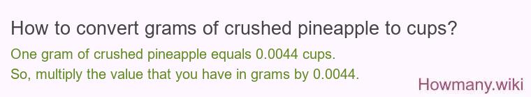 How to convert grams of crushed pineapple to cups?