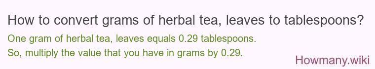 How to convert grams of herbal tea, leaves to tablespoons?